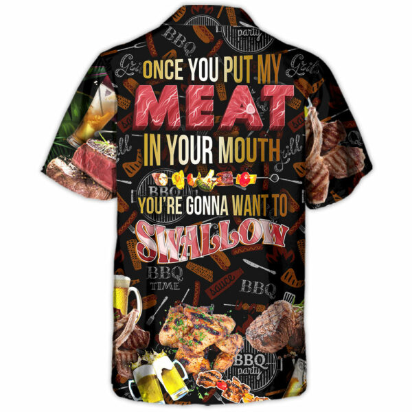 Barbecue Food BBQ Meat Once You Put My Meat In Your Mouth You're Going Want To Swallow BBQ - Hawaiian Shirt - Owl Ohh