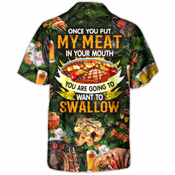 Barbecue Food BBQ Once You Put My Meat In Your Mouth You Are Going To Want To Swallow - Hawaiian Shirt - Owl Ohh