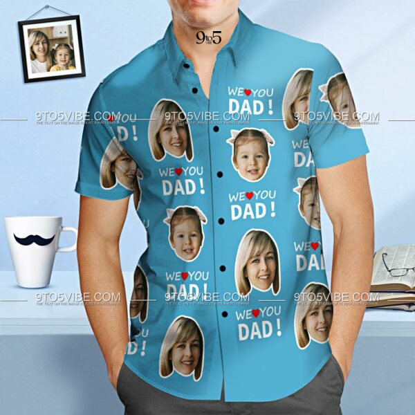 Custom Face Hawaiian Shirt We Love You Dad Personalised Father's Day Shirt Gift for Dad  - Free Design 9to5vibe